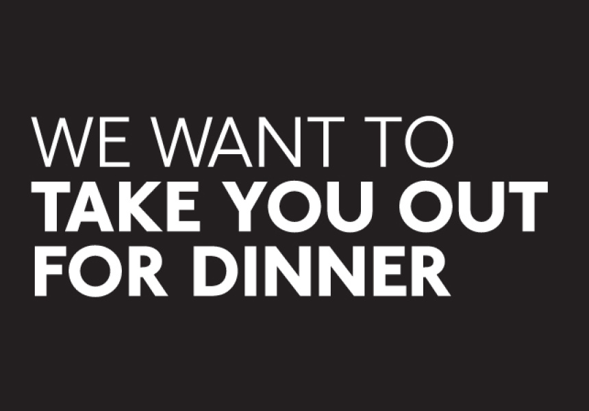 Let Us Take You Out For Dinner