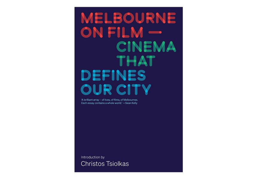 Melbourne on Film: Cinema That Defines Our City ($34.99), published by Melbourne International Film Festival and Black Inc

