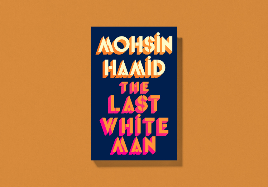 Mohsin Hamid, The Last White Man
