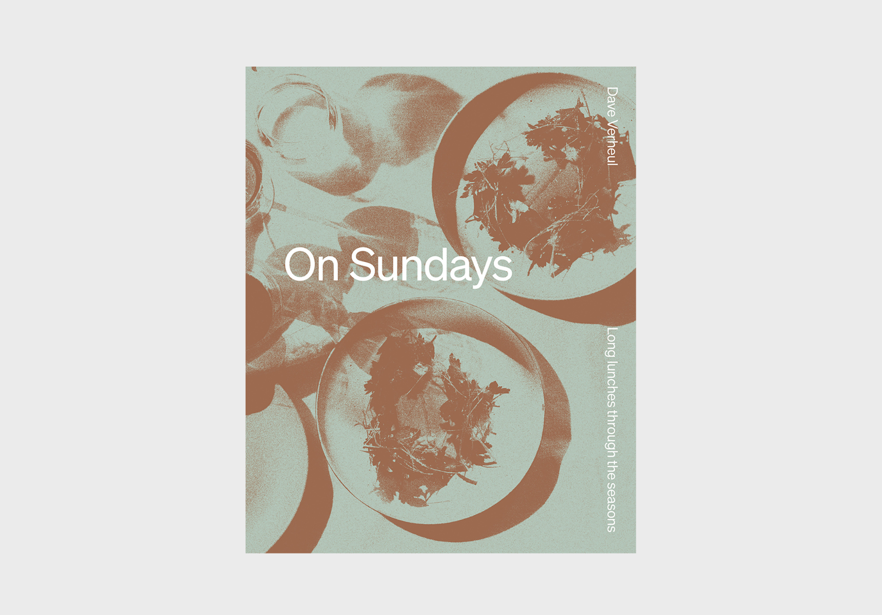 On Sundays: Long Lunches Through the Seasons by Dave Verheul