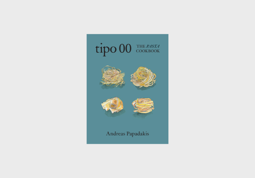 Tipo 00 The Pasta Cookbook by Andreas Papadakis