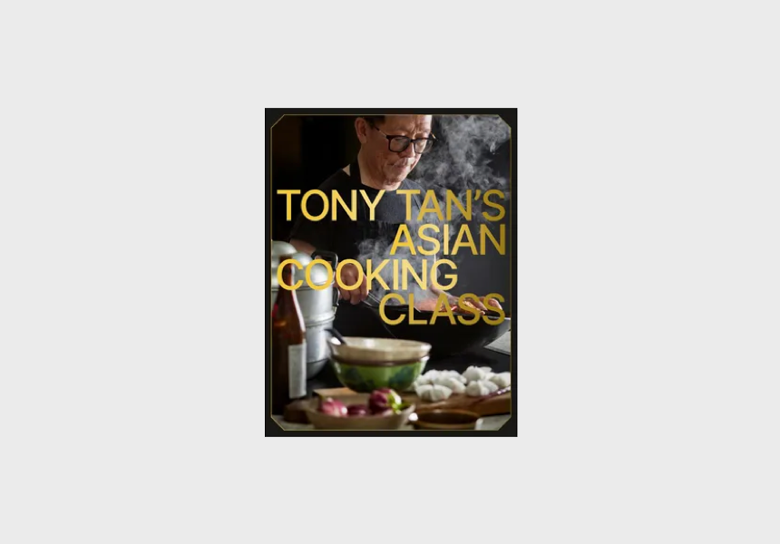 Tony Tan’s Asian Cooking Class by Tony Tan