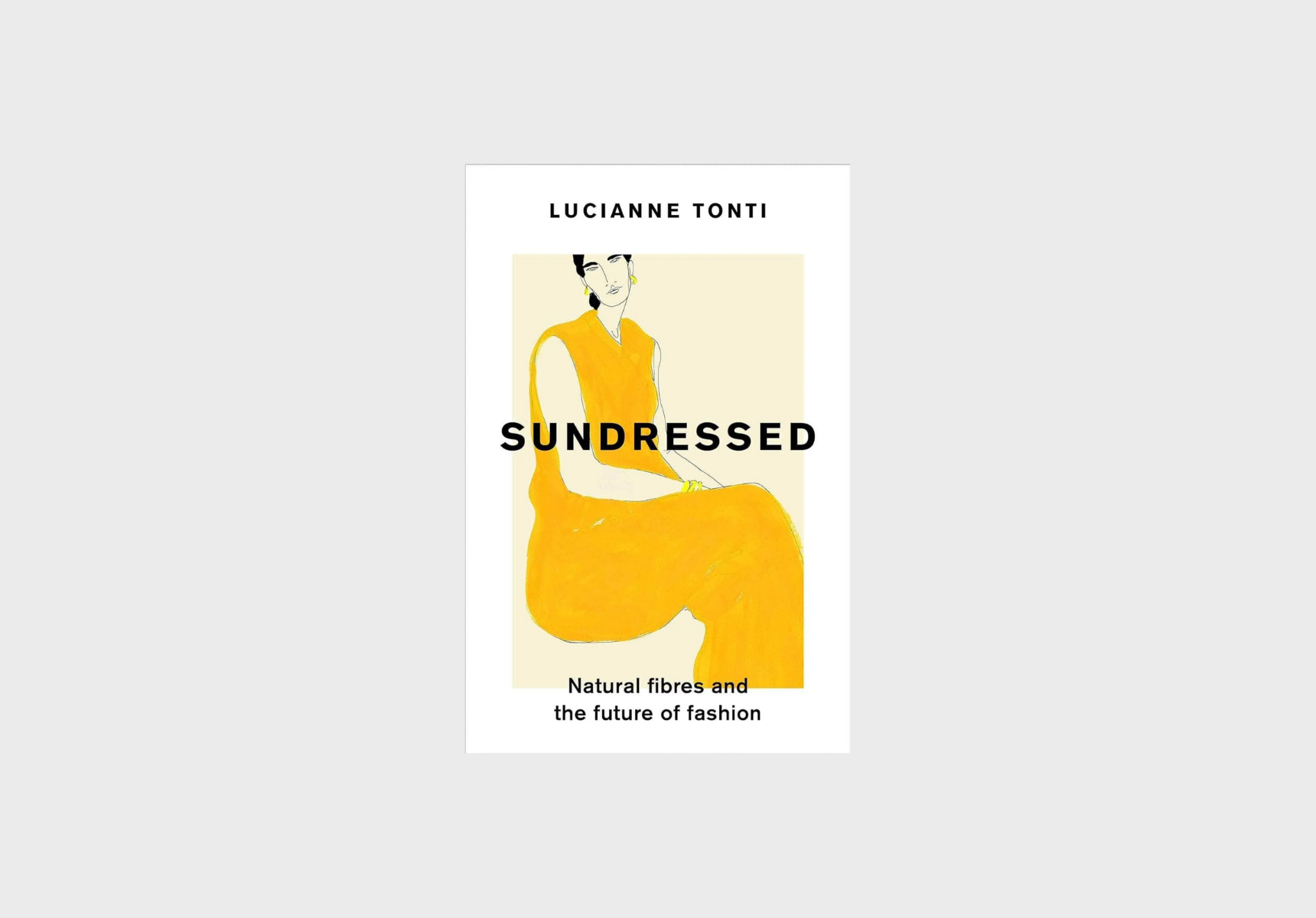 Sundressed: Natural Fibres and the Future of Fashion – Lucianne Tonti